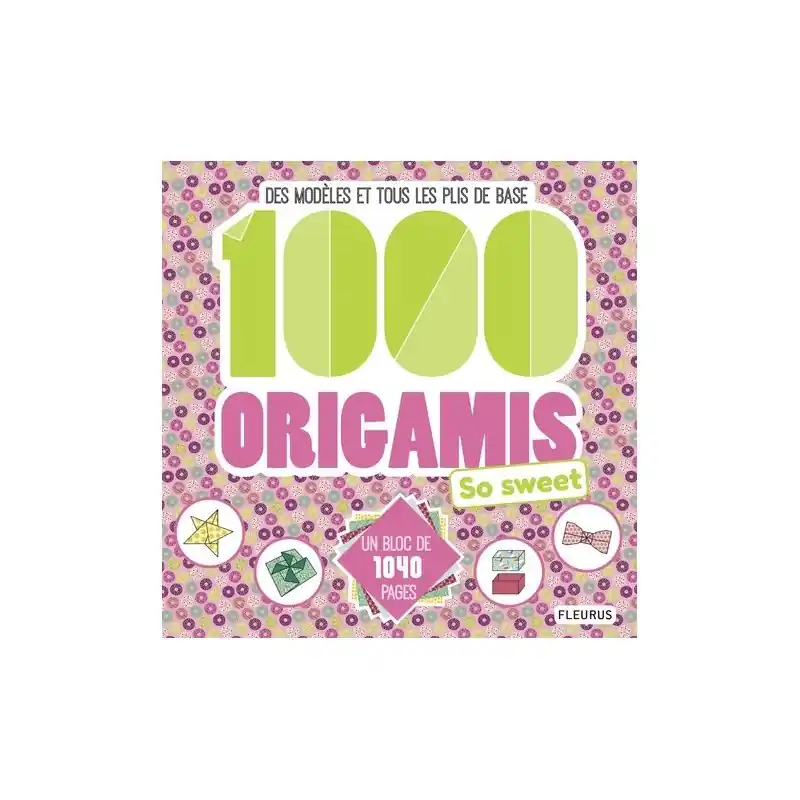 1000 ORIGAMIS SO SWEET – Livre Nouvelle Collection