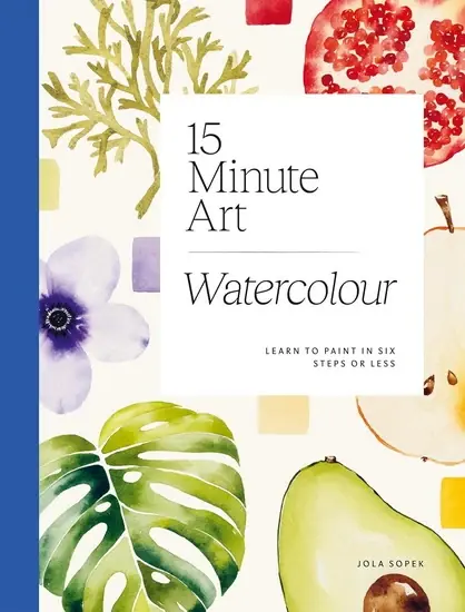 15-minute Art Watercolour Learn to Paint in Six Steps or Less Prix Réduit