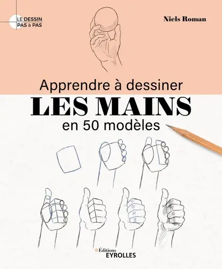 Seulement Aujourd'hui Apprendre à dessiner les mains en 50 modèles