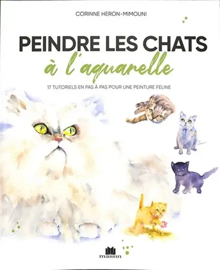 Must-Have Peindre les chats à l‘aquarelle 20 tutoriels en pas à pas pour une peinture féline