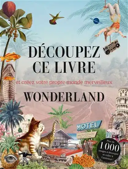 Nouvelle Collection Découpez ce livre et créez votre propre monde merveilleux Wonderland