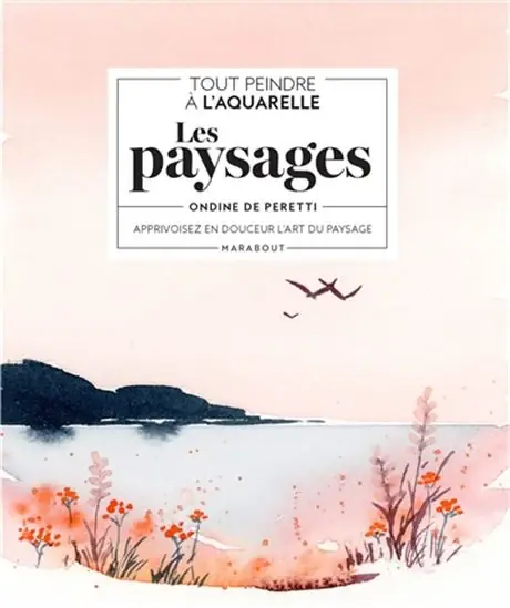 Certifié Tout peindre à l‘aquarelle les paysages apprivoisez en douceur l‘art du paysage