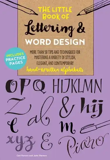 The Little Book of Lettering & Word Design More than 50 tips and techniques for mastering a variety of stylish elegant and contemporary hand - written alphabets Prix Cassé