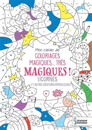 Marque Licornes et autres créatures merveilleuses mon cahier de coloriages magiques... très magiques ! N. éd.